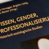 Wissen – Gender – Professionalisierung. Historisch-soziologische Studien